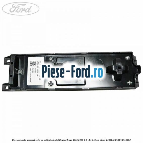 Bloc comanda geamuri sofer cu oglinzi rabatabile Ford Kuga 2013-2016 2.0 TDCi 140 cai #75862574D2 Bloc comanda geamuri sofer cu oglinzi rabatabile Ford Kuga 2013-2016 2.0 TDCi 140 cai diesel #75862574D2