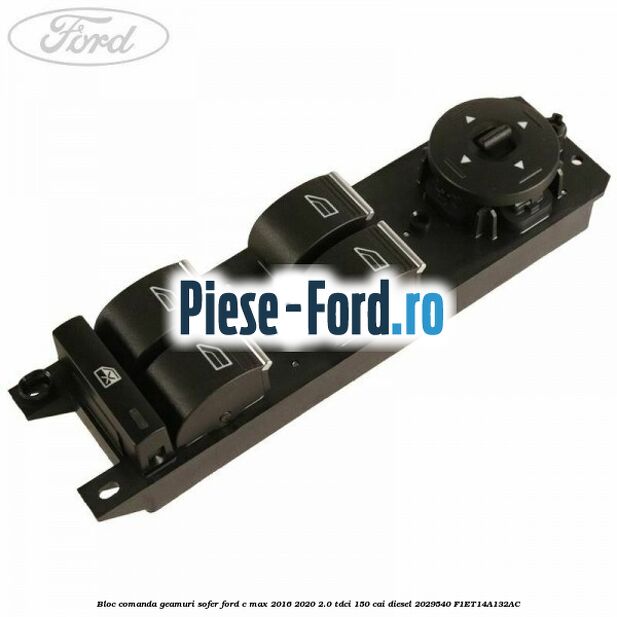 Bloc comanda geamuri sofer Ford C-Max 2016-2020 2.0 TDCi 150 cai diesel #D3C0C4EAC0