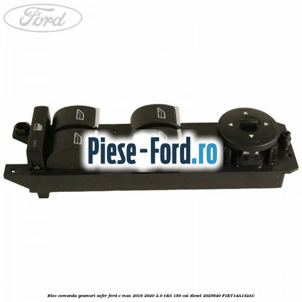 Bloc comanda geamuri sofer Ford C-Max 2016-2020 2.0 TDCi 150 cai diesel #D3C0C4EAC0
