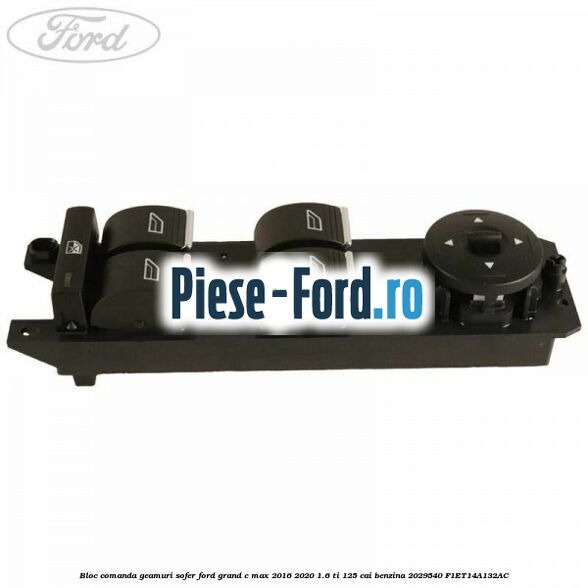 Bloc comanda geamuri sofer Ford Grand C-Max 2016-2020 1.6 Ti 125 cai benzina #CF9D6B2481