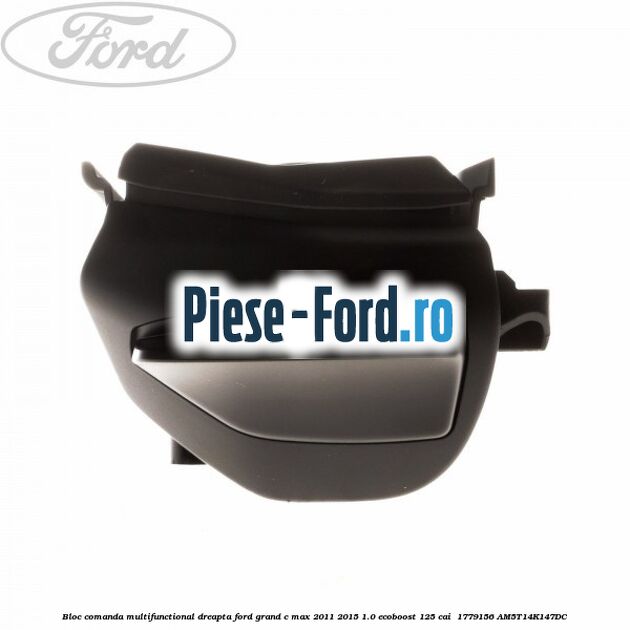 Bloc comanda multifunctional dreapta Ford Grand C-Max 2011-2015 1.0 EcoBoost 125 cai  #5152F62F9A
