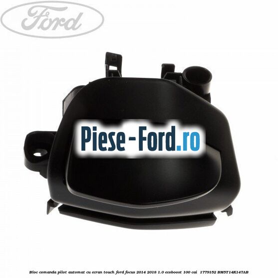 Bloc comanda pilot automat cu ecran touch Ford Focus 2014-2018 1.0 EcoBoost 100 cai  #C71C4B8899