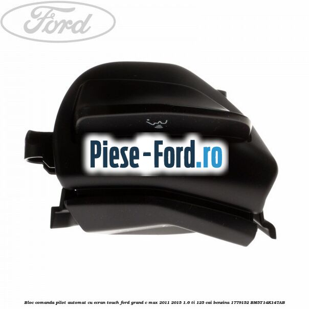Bloc comanda pilot automat cu ecran touch Ford Grand C-Max 2011-2015 1.6 Ti 125 cai benzina #8EBECB4BFE
