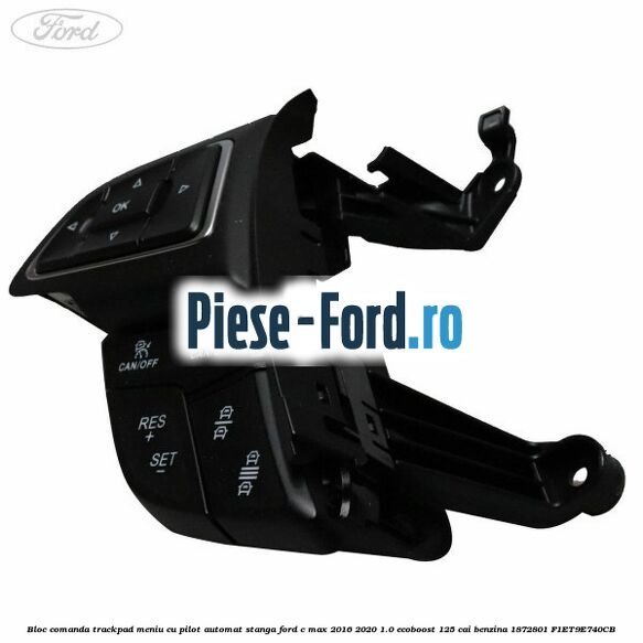 Bloc comanda trackpad meniu cu pilot automat stanga Ford C-Max 2016-2020 1.0 EcoBoost 125 cai benzina #B20675145B