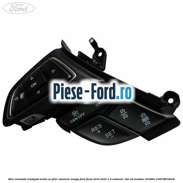 Bloc comanda trackpad meniu cu pilot automat stanga Ford Focus 2014-2018 1.5 EcoBoost 182 cai benzina