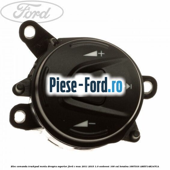 Bloc comanda trackpad meniu dreapta superior Ford C-Max 2011-2015 1.0 EcoBoost 100 cai benzina
