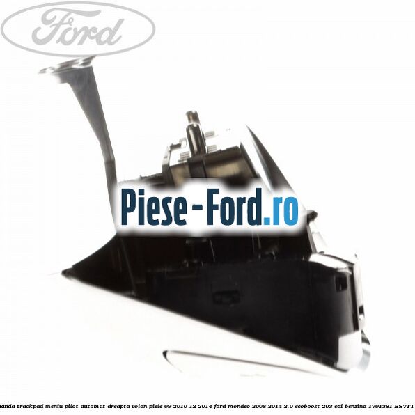 Bloc comanda trackpad meniu pilot automat dreapta volan piele 09/2010-12/2014 Ford Mondeo 2008-2014 2.0 EcoBoost 203 cai benzina #C9F0664294