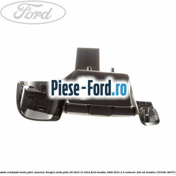 Bloc comanda trackpad meniu pilot automat dreapta volan piele 09/2010-12/2014 Ford Mondeo 2008-2014 2.0 EcoBoost 203 cai benzina #C9F0664294
