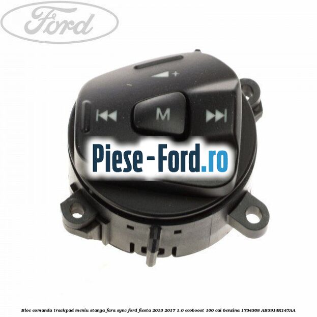 Bloc comanda trackpad meniu stanga fara SYNC Ford Fiesta 2013-2017 1.0 EcoBoost 100 cai benzina