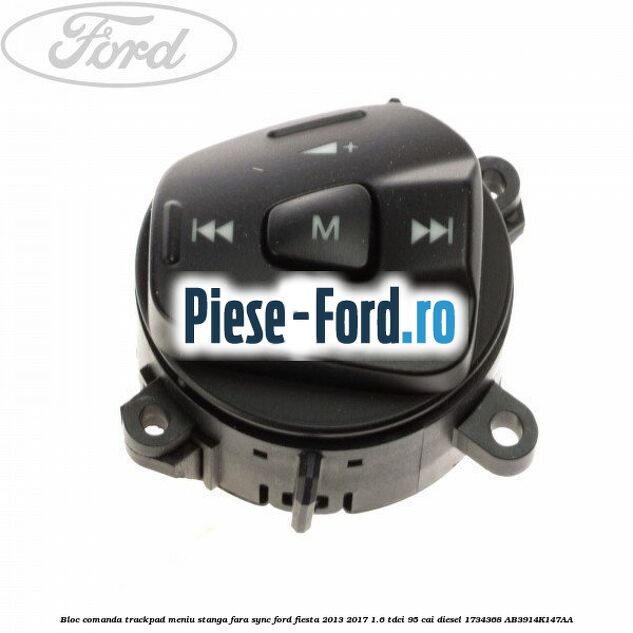 Bloc comanda trackpad meniu stanga fara SYNC Ford Fiesta 2013-2017 1.6 TDCi 95 cai diesel