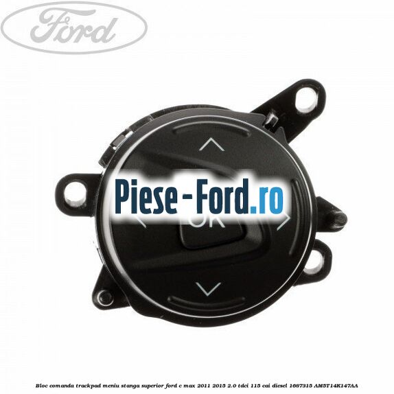 Bloc comanda trackpad meniu stanga superior Ford C-Max 2011-2015 2.0 TDCi 115 cai diesel