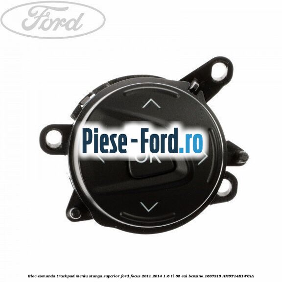 Bloc comanda trackpad meniu stanga superior Ford Focus 2011-2014 1.6 Ti 85 cai benzina