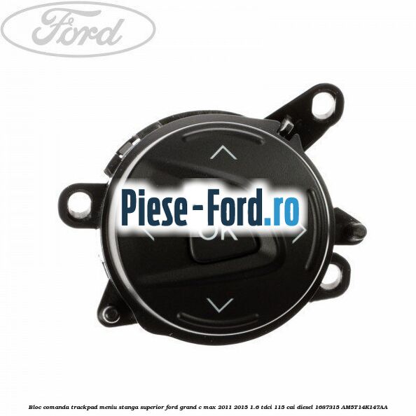 Bloc comanda trackpad meniu stanga superior Ford Grand C-Max 2011-2015 1.6 TDCi 115 cai diesel