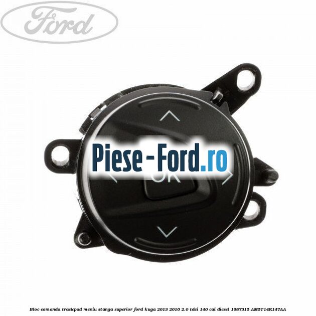 Bloc comanda trackpad meniu stanga superior Ford Kuga 2013-2016 2.0 TDCi 140 cai diesel