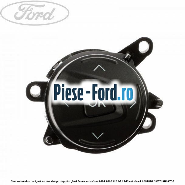 Bloc comanda trackpad meniu stanga superior Ford Tourneo Custom 2014-2018 2.2 TDCi 100 cai diesel