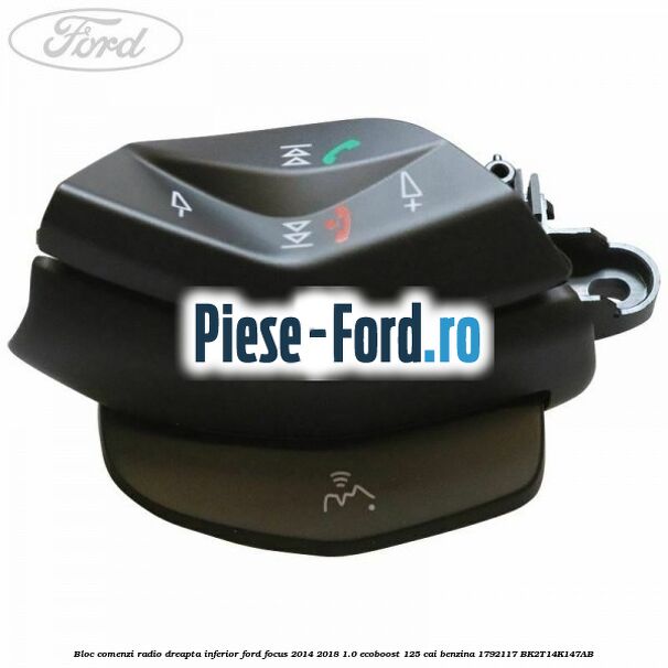 Bloc comenzi radio dreapta inferior Ford Focus 2014-2018 1.0 EcoBoost 125 cai benzina #284D8B5D3C