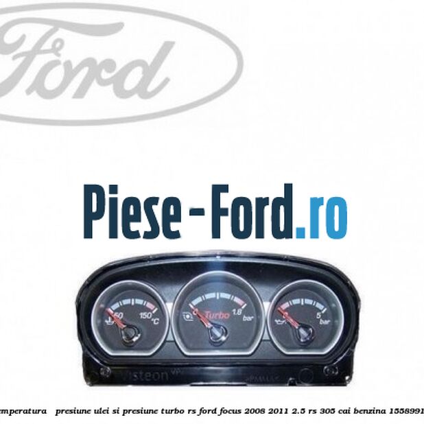 Bloc indicator temperatura / presiune ulei si presiune turbo RS Ford Focus 2008-2011 2.5 RS 305 cai benzina
