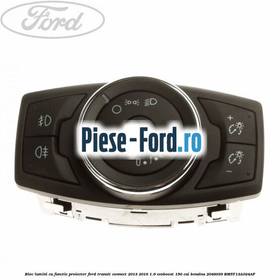 Bloc comenzi radio dreapta inferior Ford Transit Connect 2013-2018 1.6 EcoBoost 150 cai benzina