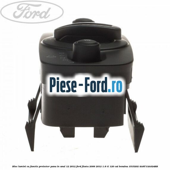 Bloc lumini cu functie proiector pana in anul 12/2012 Ford Fiesta 2008-2012 1.6 Ti 120 cai benzina