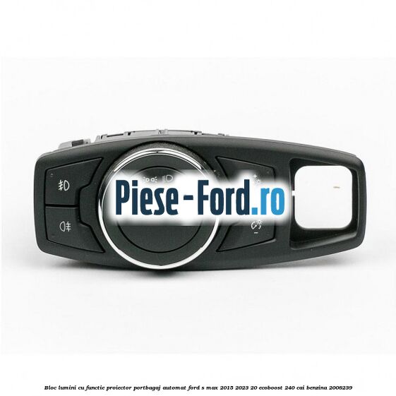 Bloc lumini cu functie proiector, portbagaj automat Ford S-Max 2015-2023 2.0 EcoBoost 240 cai #5B90E1E7D1