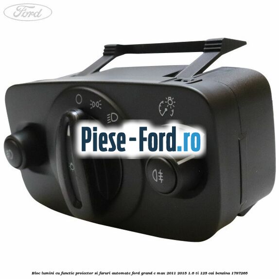 Bloc lumini cu functie proiector si faruri automate Ford Grand C-Max 2011-2015 1.6 Ti 125 cai benzina #36142452A1