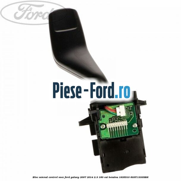 Bloc semnal, control voce Ford Galaxy 2007-2014 2.3 160 cai benzina #569CBC405F