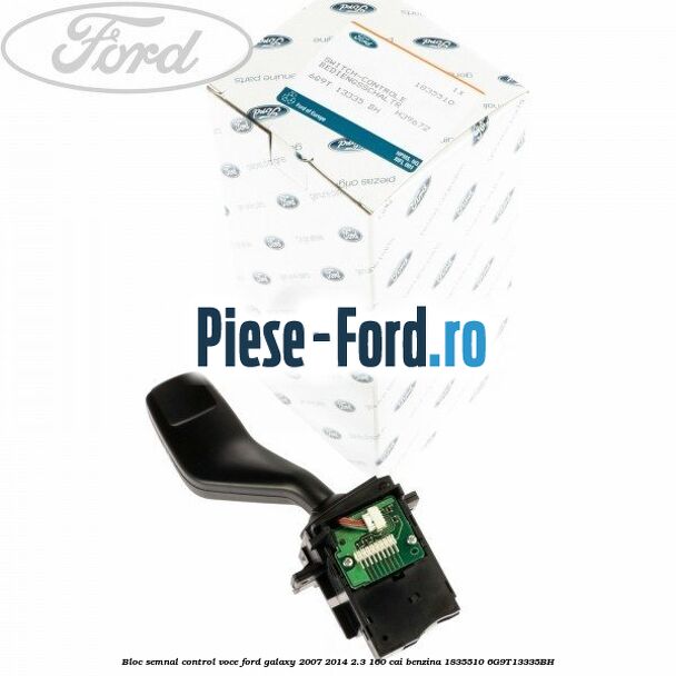 Bloc semnal, control voce Ford Galaxy 2007-2014 2.3 160 cai benzina