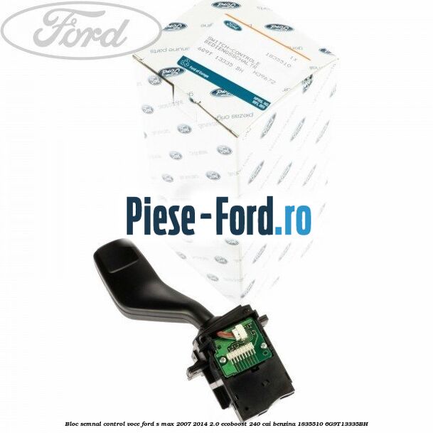 Bloc semnal, control voce Ford S-Max 2007-2014 2.0 EcoBoost 240 cai benzina