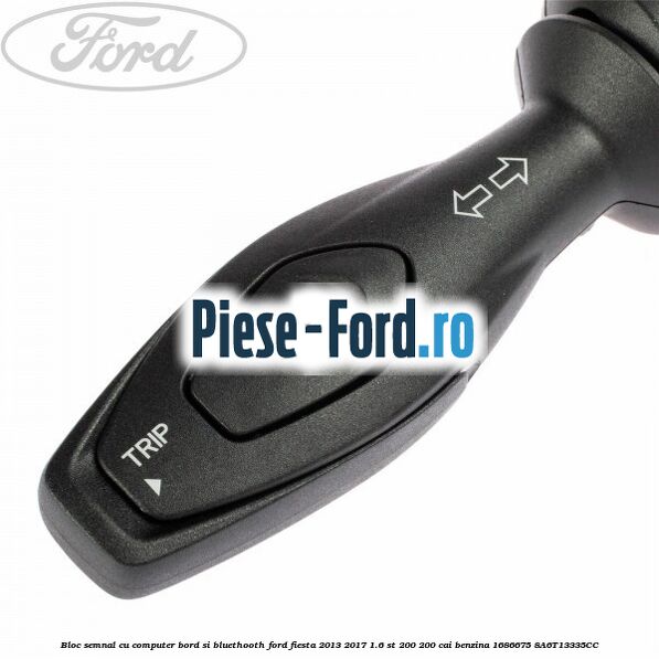 Bloc semnal, cu computer bord Ford Fiesta 2013-2017 1.6 ST 200 200 cai benzina