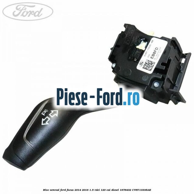 Bloc semnal Ford Focus 2014-2018 1.5 TDCi 120 cai diesel