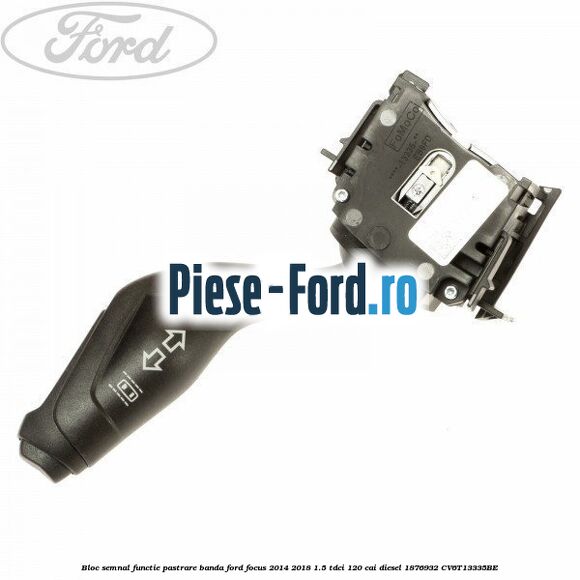 Bloc semnal, functie pastrare banda Ford Focus 2014-2018 1.5 TDCi 120 cai diesel