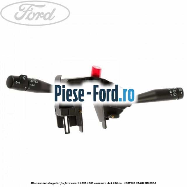 Bloc semnal, stergator fix Ford Escort 1995-1998 Cosworth 4x4 220 cai #D55725037A Bloc semnal, stergator fix Ford Escort 1995-1998 Cosworth 4x4 220 cai #D55725037A