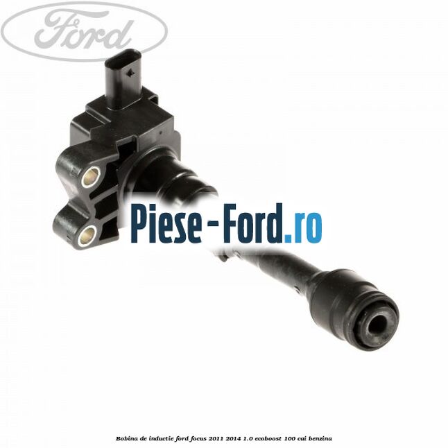 Bobina de inductie Ford Focus 2011-2014 1.0 EcoBoost 100 cai benzina