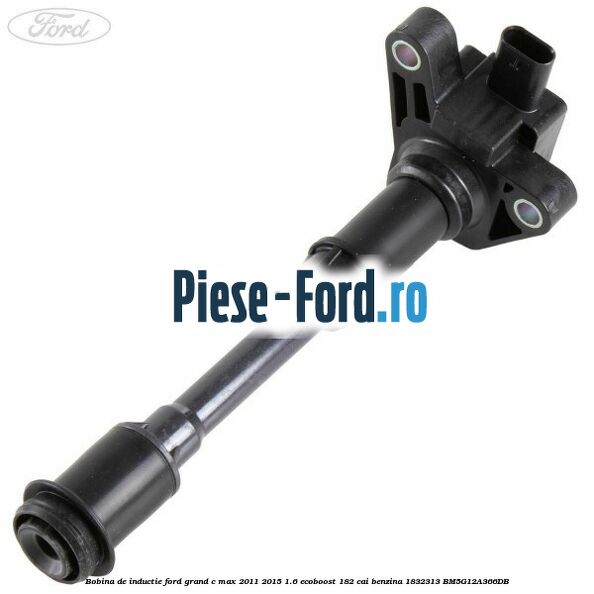 Bobina de inductie Ford Grand C-Max 2011-2015 1.6 EcoBoost 182 cai benzina #CFF869891A