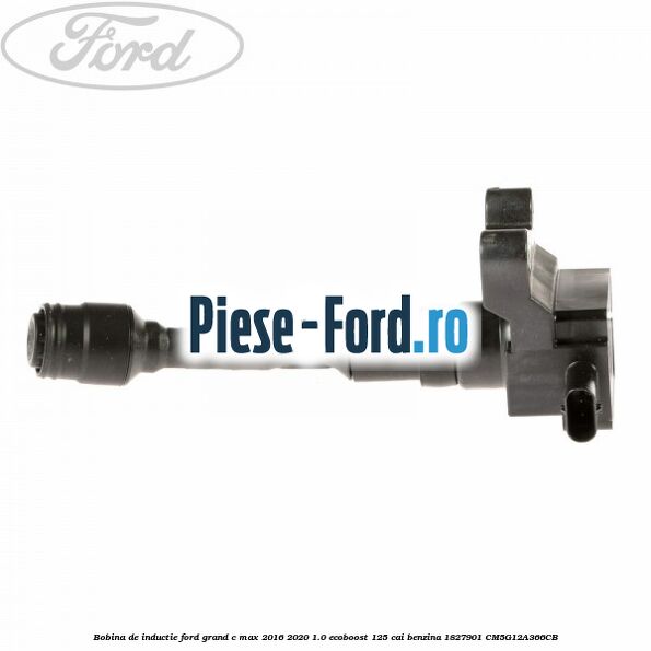 Bobina de inductie Ford Grand C-Max 2016-2020 1.0 EcoBoost 125 cai benzina #CCCBDE7052