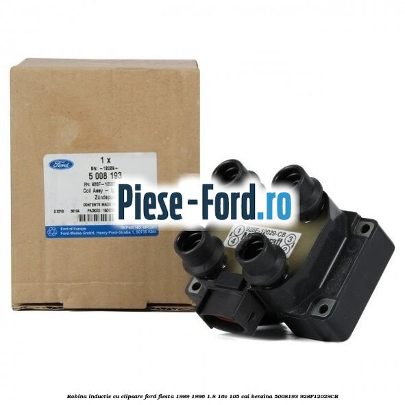 Bobina inductie cu clipsare Ford Fiesta 1989-1996 1.8 16V 105 cai benzina #5716793DDA