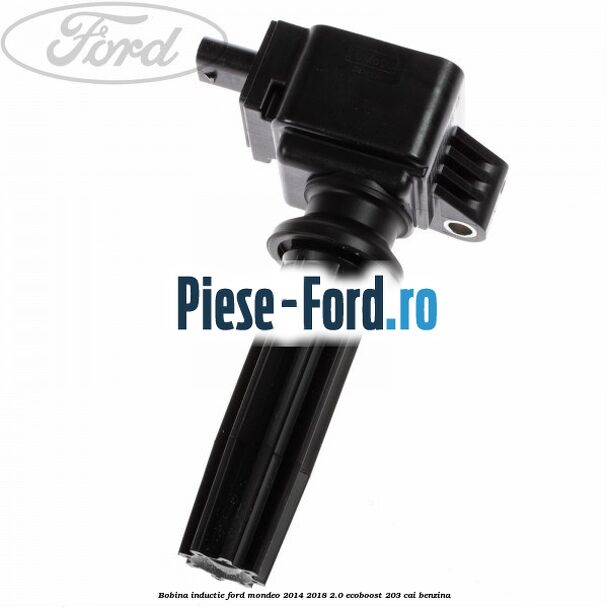Bobina inductie Ford Mondeo 2014-2018 2.0 EcoBoost 203 cai benzina
