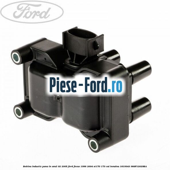 Bobina inductie pana in anul 02/2005 Ford Focus 1998-2004 ST170 173 cai benzina #44C9CE835F