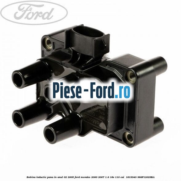 Bobina inductie pana in anul 02/2005 Ford Mondeo 2000-2007 1.8 16V 110 cai  #81274379AA