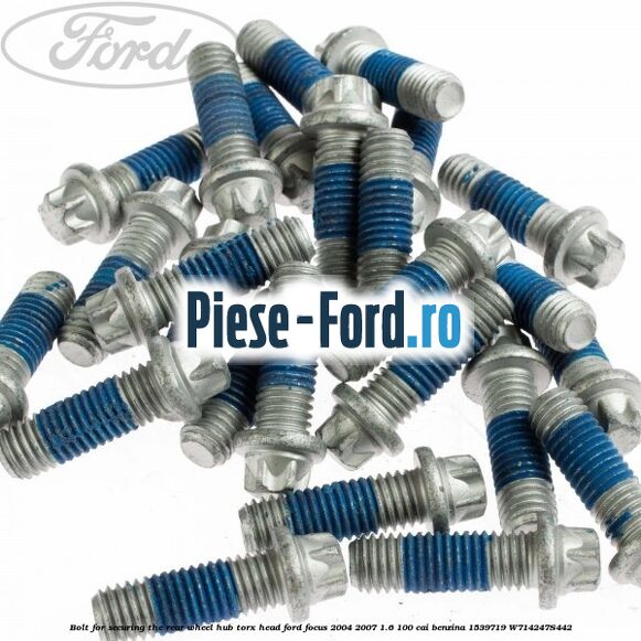 Bolt for securing the rear wheel hub, torx head Ford Focus 2004-2007 1.6 100 cai benzina #766DC4CACB