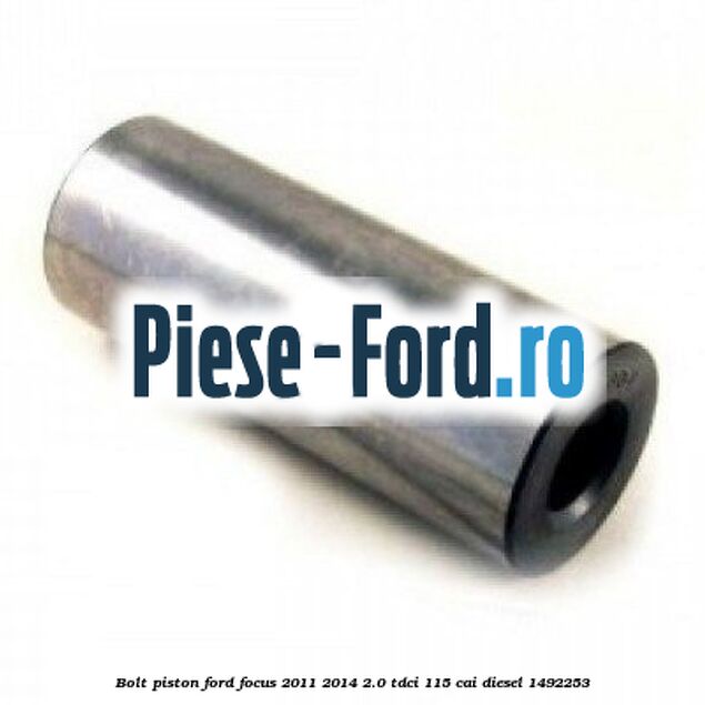 Bolt piston Ford Focus 2011-2014 2.0 TDCi 115 cai diesel