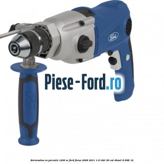 Bormasina cu percutie 1200 W Ford Focus 2008-2011 1.6 TDCi 90 cai diesel #C473659E07
