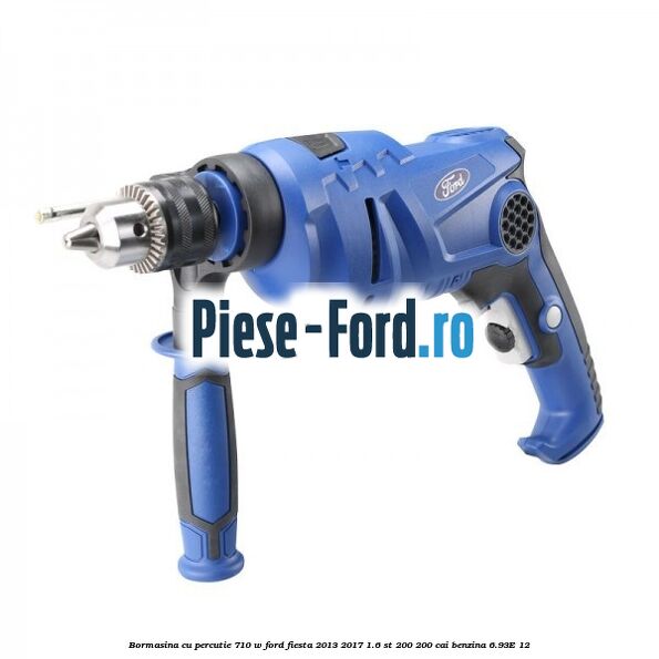 Bormasina cu percutie 710 W Ford Fiesta 2013-2017 1.6 ST 200 200 cai benzina #0ED8A83EF0