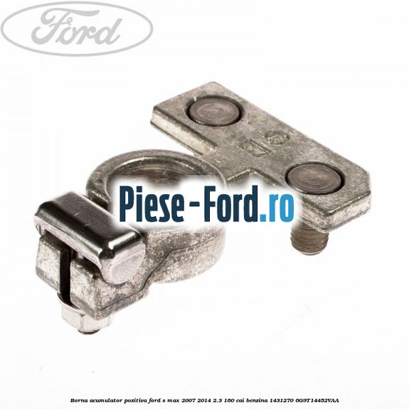 Borna acumulator pozitiva Ford S-Max 2007-2014 2.3 160 cai benzina