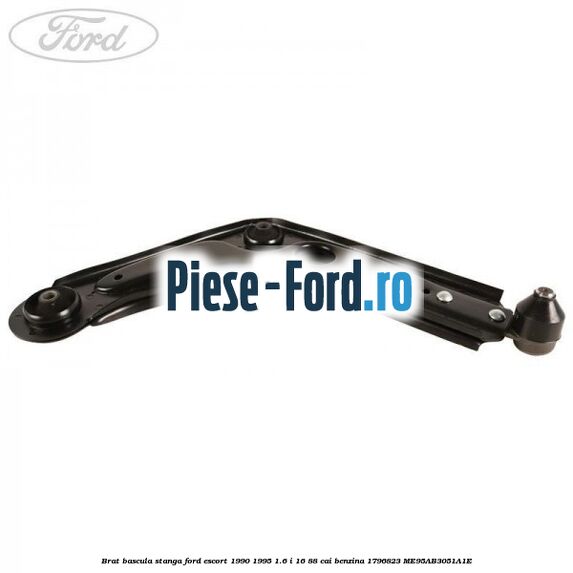 Brat bascula stanga Ford Escort 1990-1995 1.6 i 16 88 cai benzina #A959810EB3