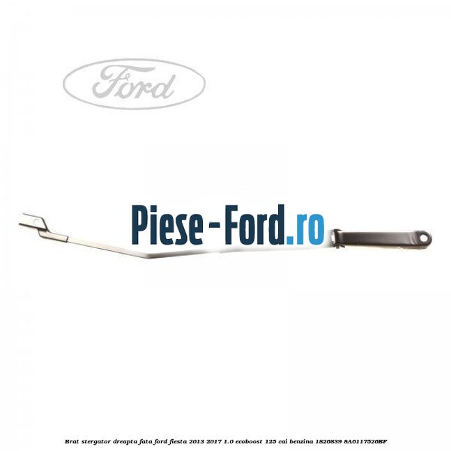 Brat stergator dreapta fata Ford Fiesta 2013-2017 1.0 EcoBoost 125 cai benzina