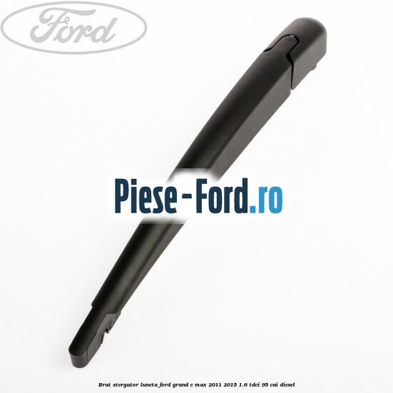 Brat stergator luneta Ford Grand C-Max 2011-2015 1.6 TDCi 95 cai diesel