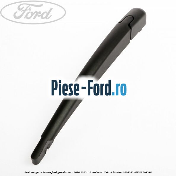 Brat stergator luneta Ford Grand C-Max 2016-2020 1.5 EcoBoost 150 cai benzina #4735E92B2B