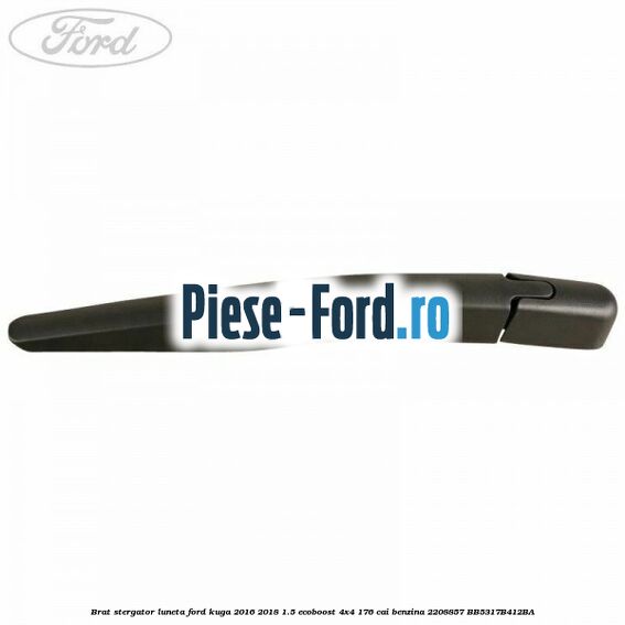 Brat stergator luneta Ford Kuga 2016-2018 1.5 EcoBoost 4x4 176 cai #19C48C2D28 Brat stergator luneta Ford Kuga 2016-2018 1.5 EcoBoost 4x4 176 cai benzina #19C48C2D28