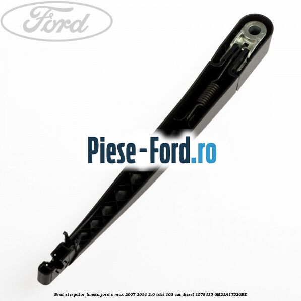 Brat stergator luneta Ford S-Max 2007-2014 2.0 TDCi 163 cai diesel
